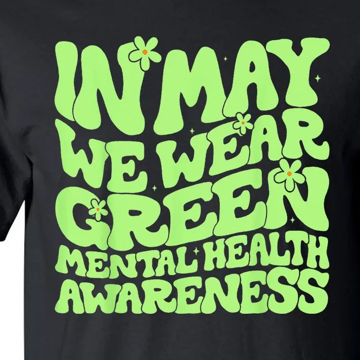 In May We Wear Green Groovy Mental Health Awareness Tall T-Shirt