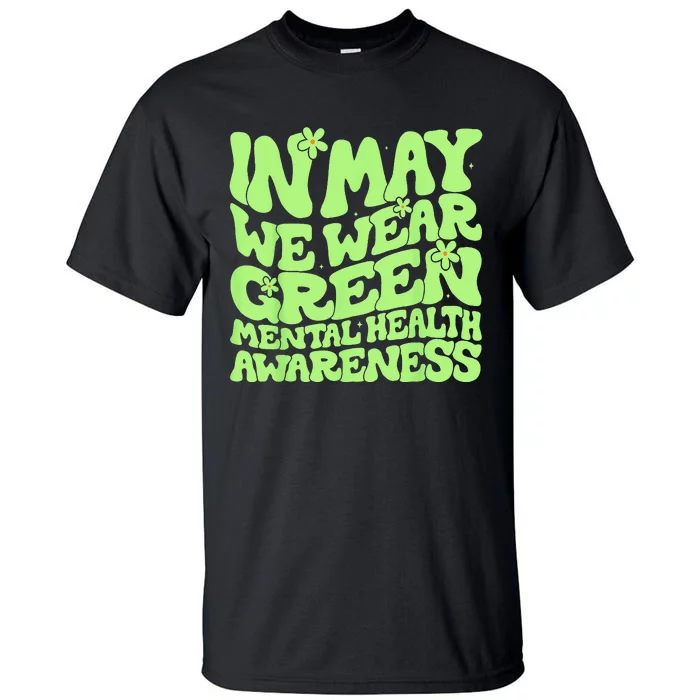 In May We Wear Green Groovy Mental Health Awareness Tall T-Shirt