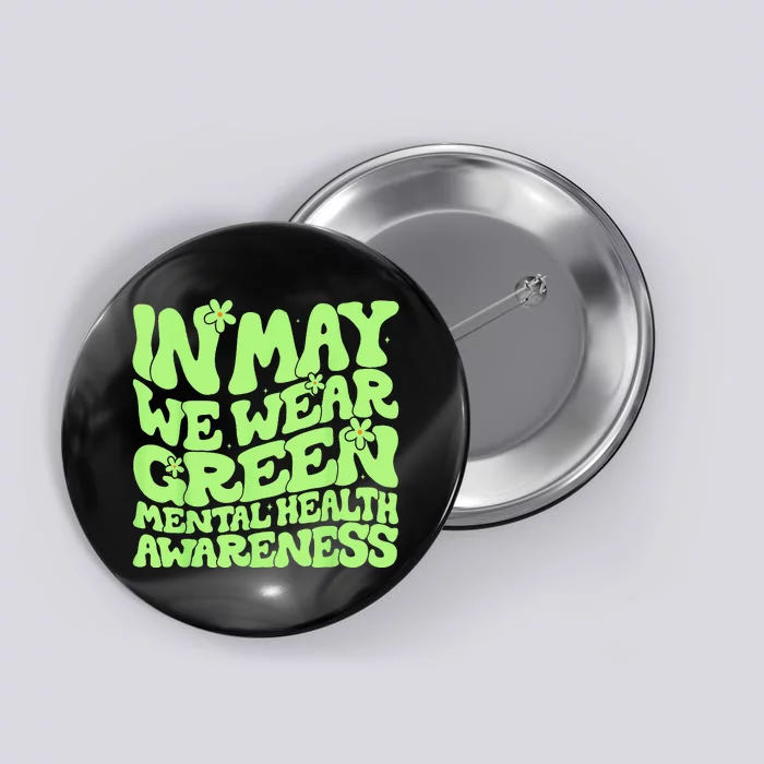 In May We Wear Green Groovy Mental Health Awareness Button