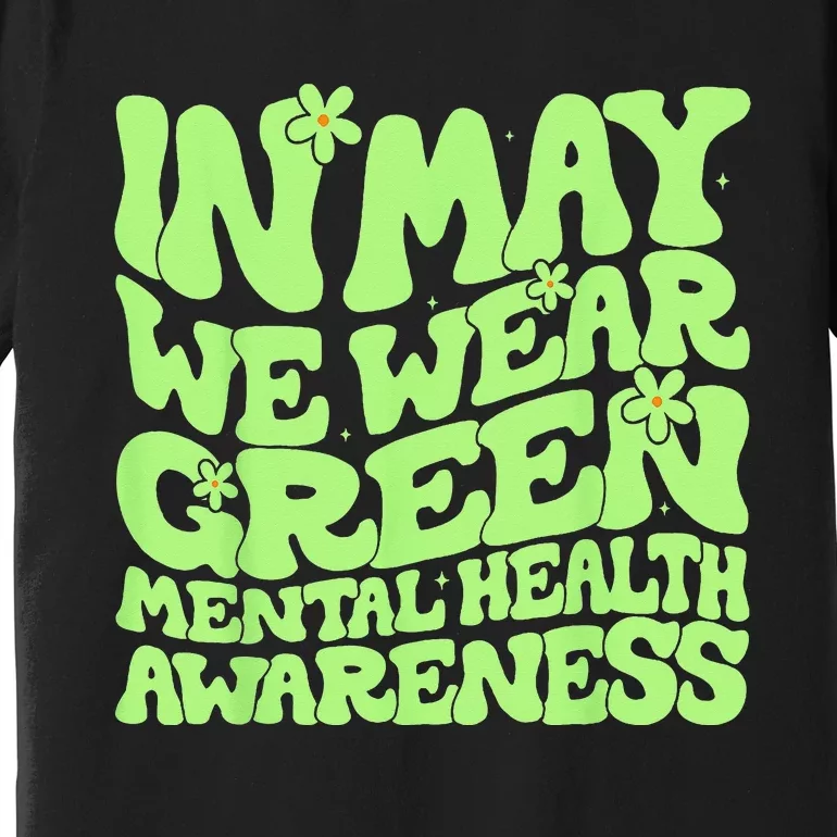 In May We Wear Green Groovy Mental Health Awareness Premium T-Shirt