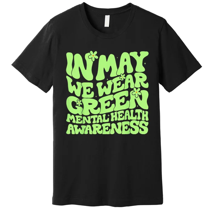 In May We Wear Green Groovy Mental Health Awareness Premium T-Shirt