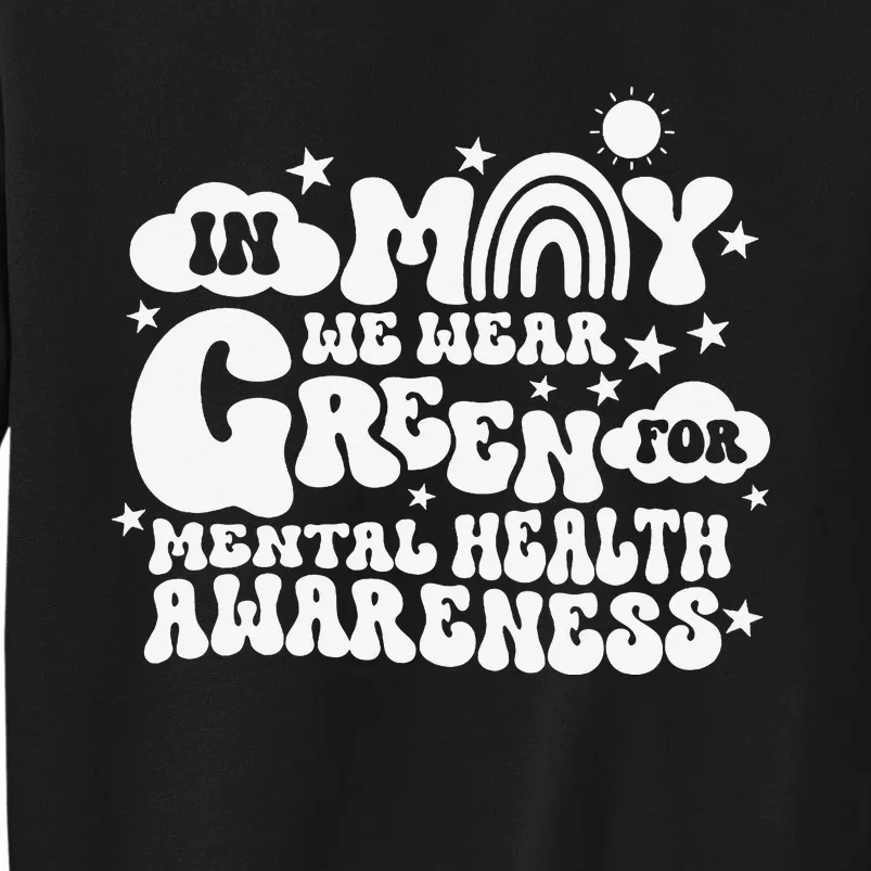 In May We Wear Green Groovy Mental Health Awareness Month Tall Sweatshirt