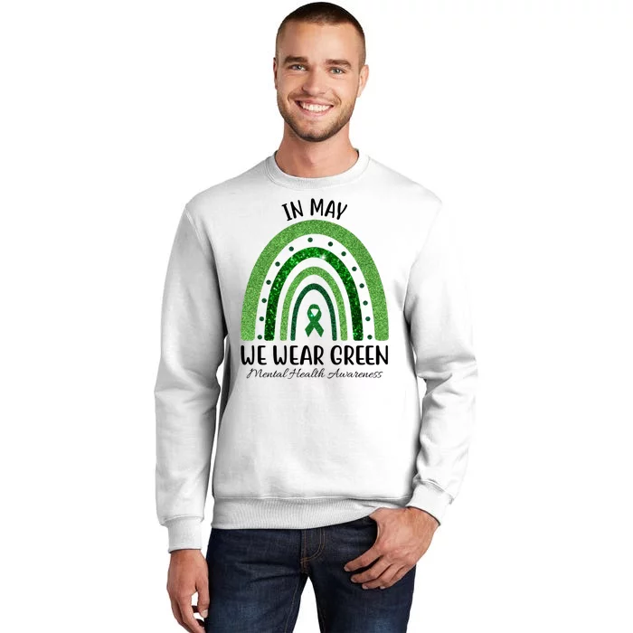 In May We Wear Green Mental Health Awareness Rainbow Sweatshirt