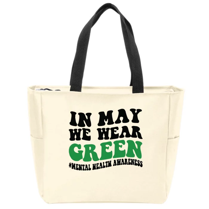 In May We Wear Green Mental Health Month In May We Wear Green Zip Tote Bag