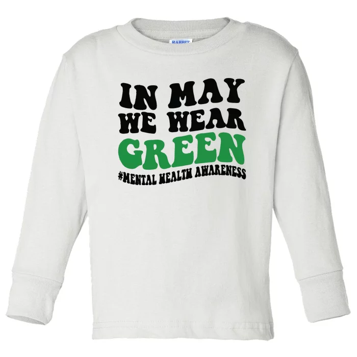 In May We Wear Green Mental Health Month In May We Wear Green Toddler Long Sleeve Shirt