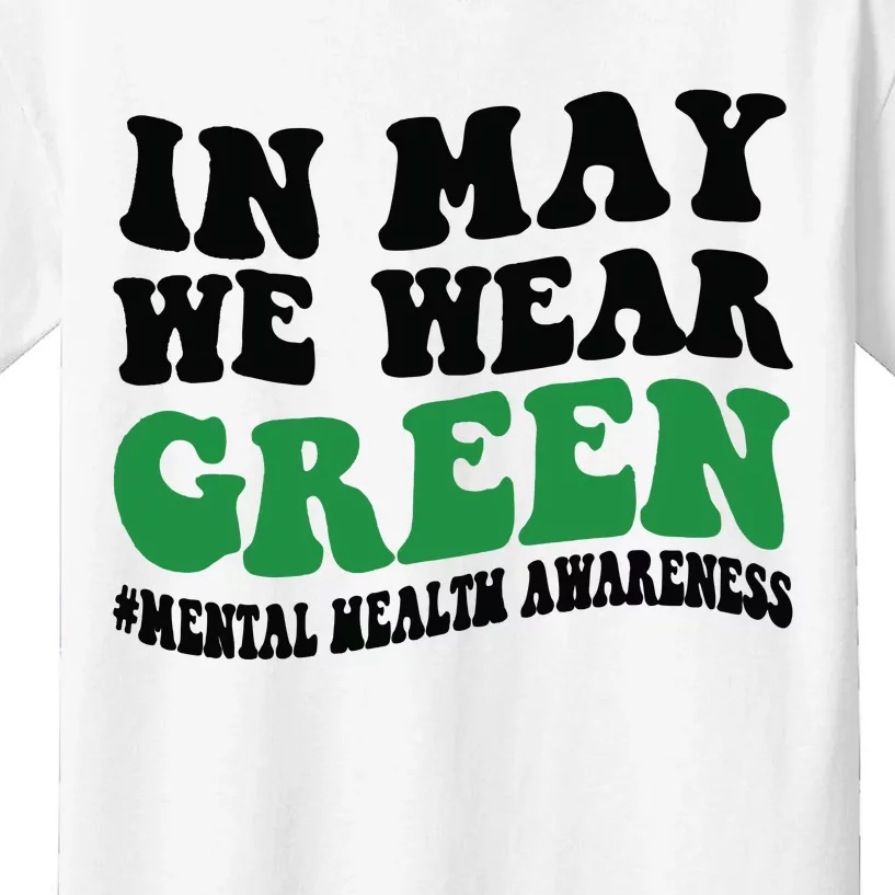 In May We Wear Green Mental Health Month In May We Wear Green Kids T-Shirt