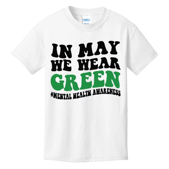 In May We Wear Green Mental Health Month In May We Wear Green Kids T-Shirt