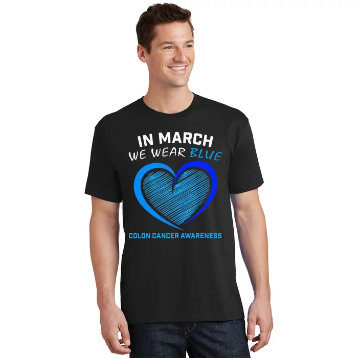 In March We Wear Blue For Colon Cancer Awareness T-Shirt