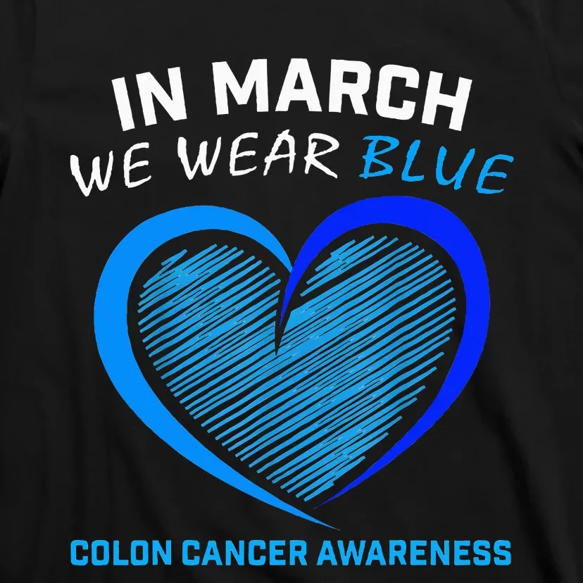 In March We Wear Blue For Colon Cancer Awareness T-Shirt