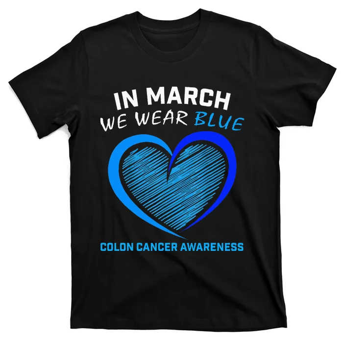 In March We Wear Blue For Colon Cancer Awareness T-Shirt