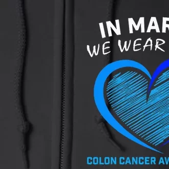 In March We Wear Blue For Colon Cancer Awareness Full Zip Hoodie