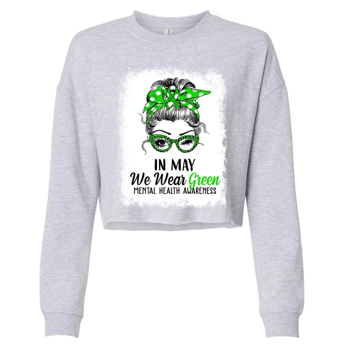 In May We Wear Green Mental Health Awareness Messy Bun Cropped Pullover Crew