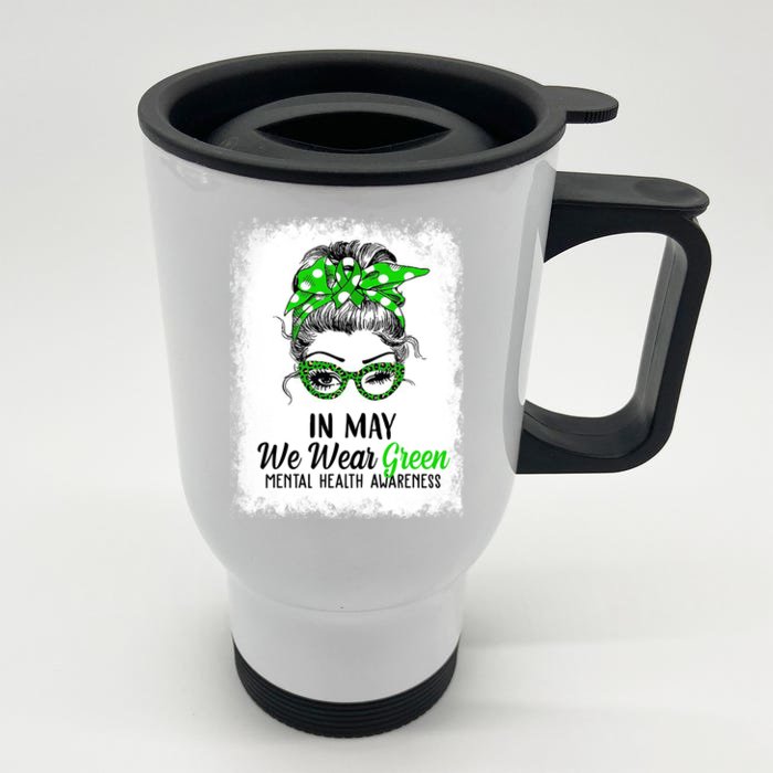 In May We Wear Green Mental Health Awareness Messy Bun Front & Back Stainless Steel Travel Mug