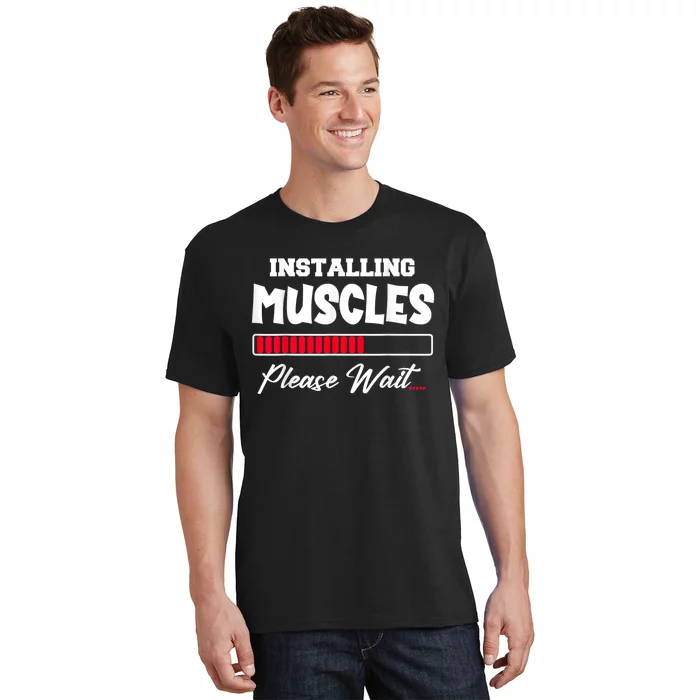 Installing Muscles Weightlifting Funny Fitness Motivation T-Shirt