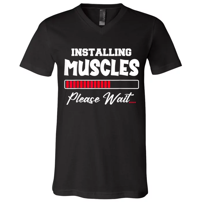 Installing Muscles Weightlifting Funny Fitness Motivation V-Neck T-Shirt