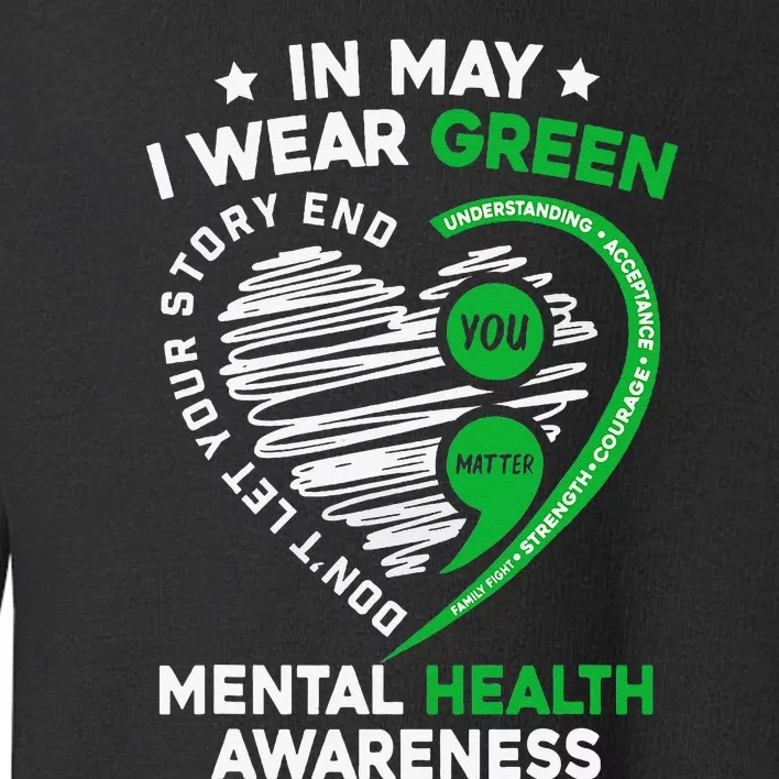 In May We Wear Green For Mental Health Awareness You Matter Toddler Sweatshirt