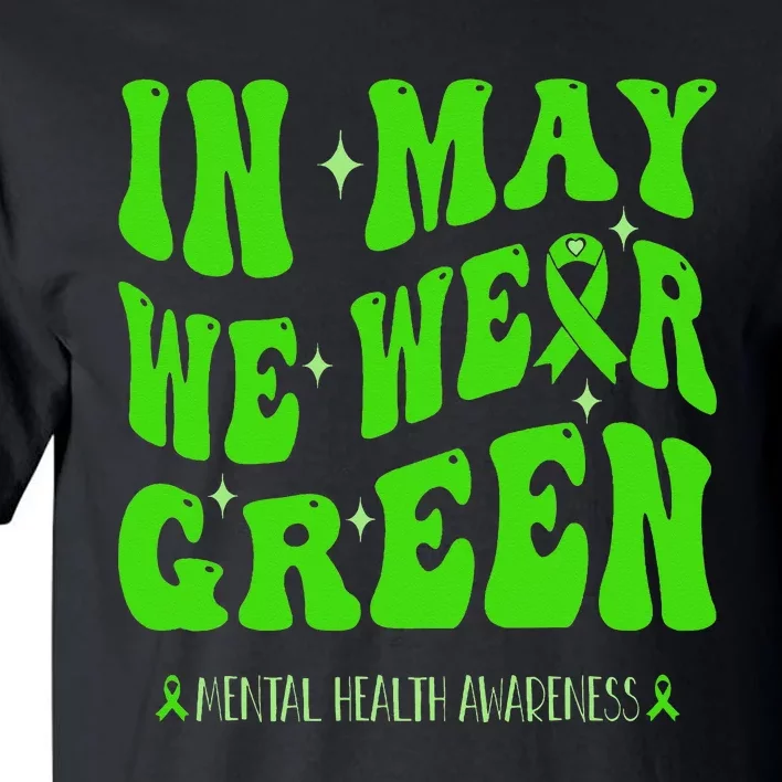 In May We Wear Green Mental Health Awareness Tall T-Shirt