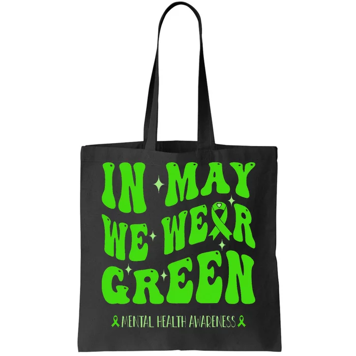 In May We Wear Green Mental Health Awareness Tote Bag