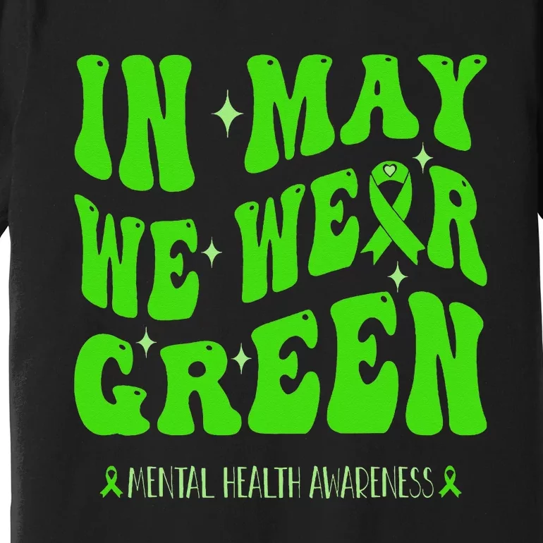 In May We Wear Green Mental Health Awareness Premium T-Shirt