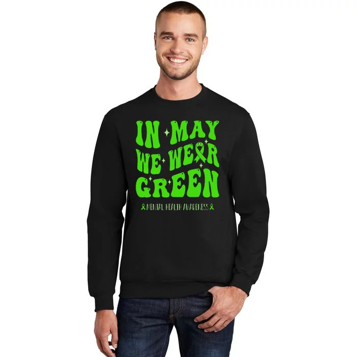 In May We Wear Green Mental Health Awareness Tall Sweatshirt