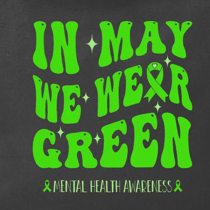 In May We Wear Green Mental Health Awareness Zip Tote Bag