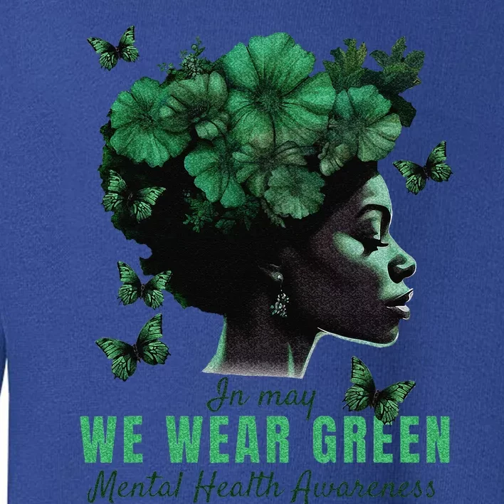 In May We Wear Green Mental Health Awareness Toddler Sweatshirt