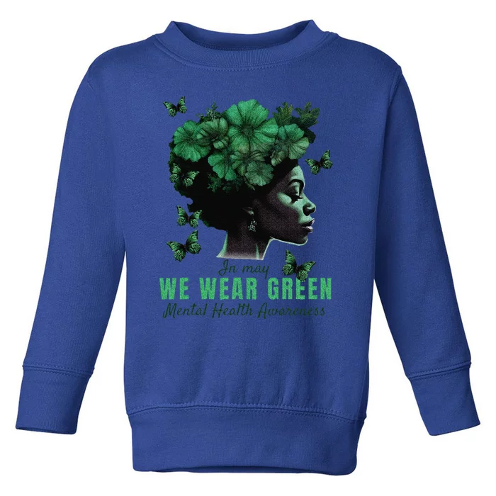 In May We Wear Green Mental Health Awareness Toddler Sweatshirt