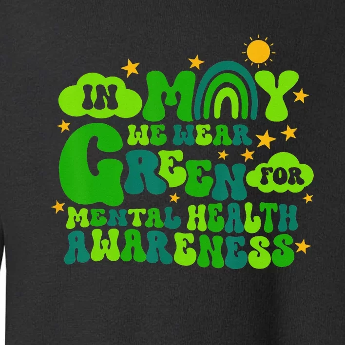 In May We Wear Green Retro Mental Health Awareness Month Toddler Sweatshirt