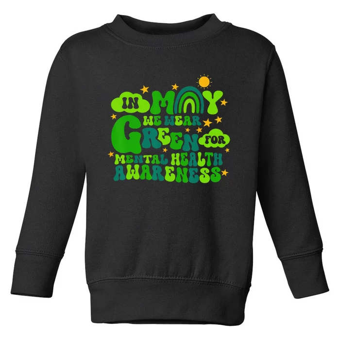 In May We Wear Green Retro Mental Health Awareness Month Toddler Sweatshirt