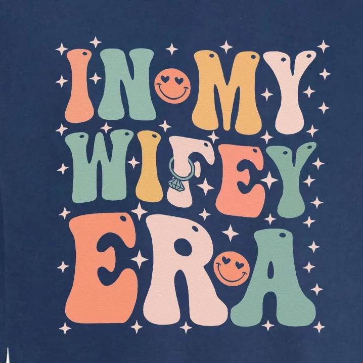 In My Wifey Era In My Engagement Era Bride To Be Fiance Garment-Dyed Sweatshirt