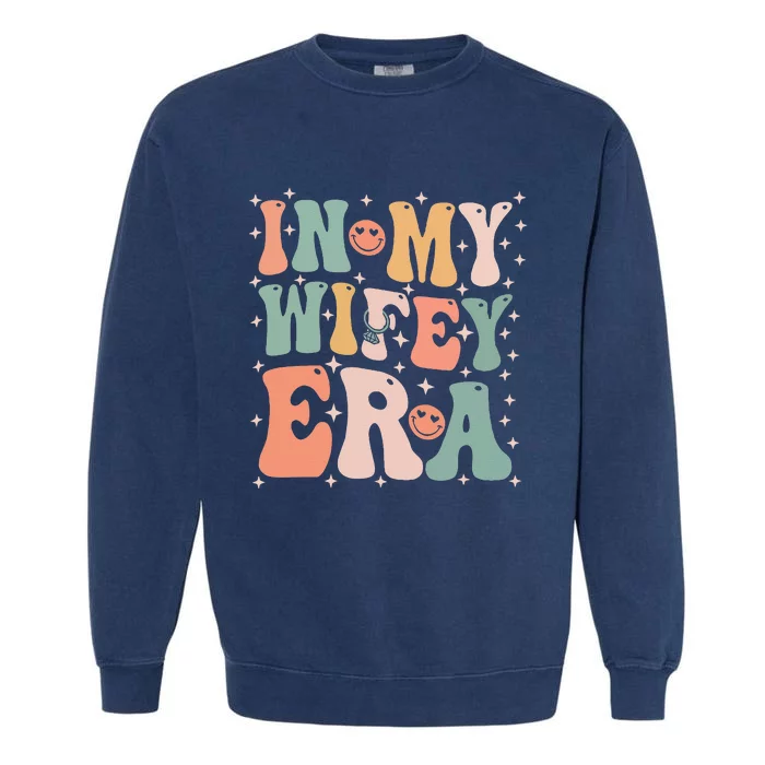 In My Wifey Era In My Engagement Era Bride To Be Fiance Garment-Dyed Sweatshirt