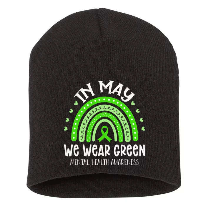 In May We Wear Green Mental Health Awareness Short Acrylic Beanie