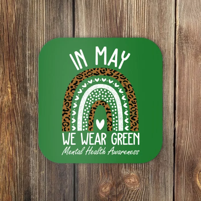 In May We Wear Green Mental Health Awareness Rainbow Coaster