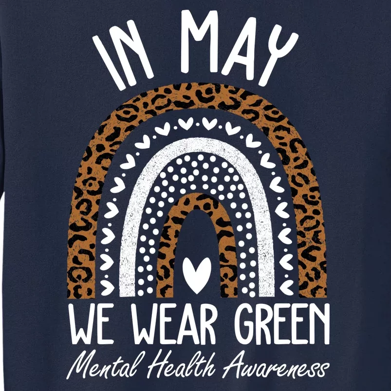 In May We Wear Green Mental Health Awareness Rainbow Tall Sweatshirt