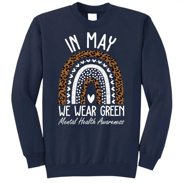 In May We Wear Green Mental Health Awareness Rainbow Tall Sweatshirt