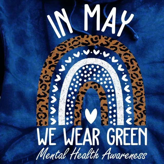 In May We Wear Green Mental Health Awareness Rainbow Tie Dye Hoodie