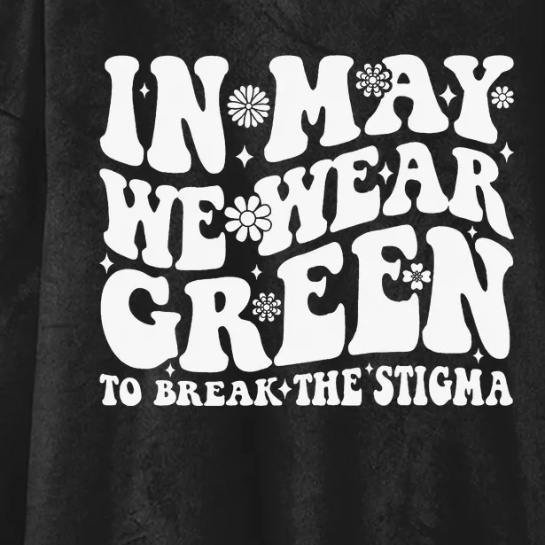 In May We Wear Green To Break The Stigma Groovy Hooded Wearable Blanket