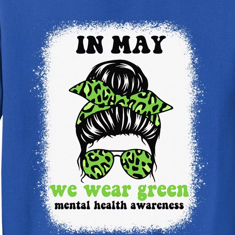 in may we wear green mental health awareness Sweatshirt