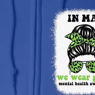 in may we wear green mental health awareness Full Zip Hoodie