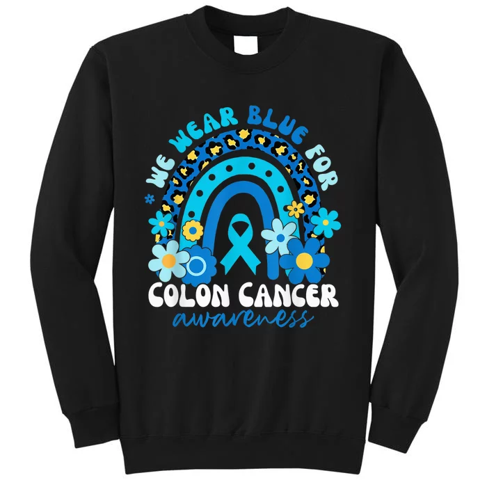 In March We Wear Blue For Colon Cancer Awareness Rainbow Tall Sweatshirt