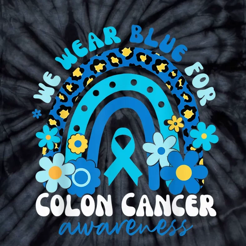 In March We Wear Blue For Colon Cancer Awareness Rainbow Tie-Dye T-Shirt