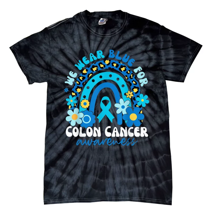 In March We Wear Blue For Colon Cancer Awareness Rainbow Tie-Dye T-Shirt