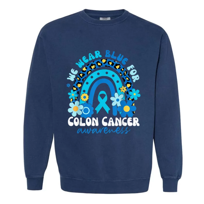 In March We Wear Blue For Colon Cancer Awareness Rainbow Garment-Dyed Sweatshirt