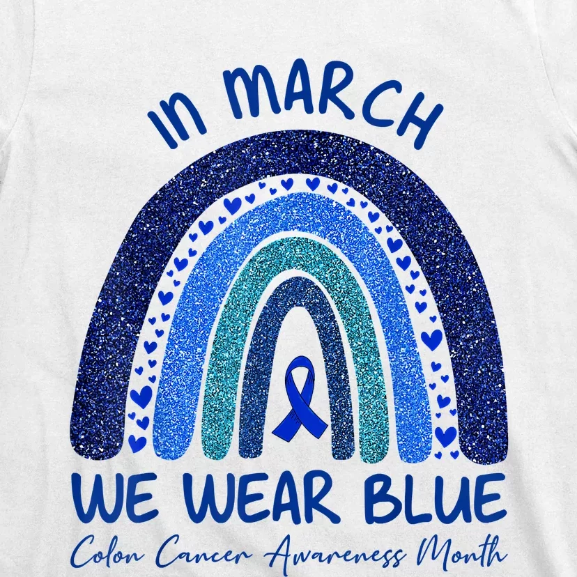 In March We Wear Blue Colon Cancer Awareness Month T-Shirt