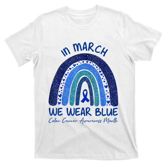 In March We Wear Blue Colon Cancer Awareness Month T-Shirt