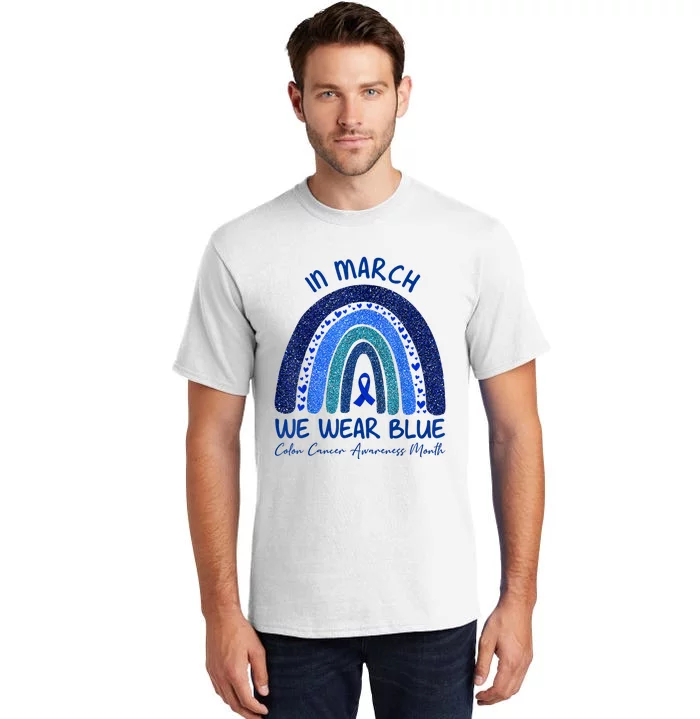 In March We Wear Blue Colon Cancer Awareness Month Tall T-Shirt