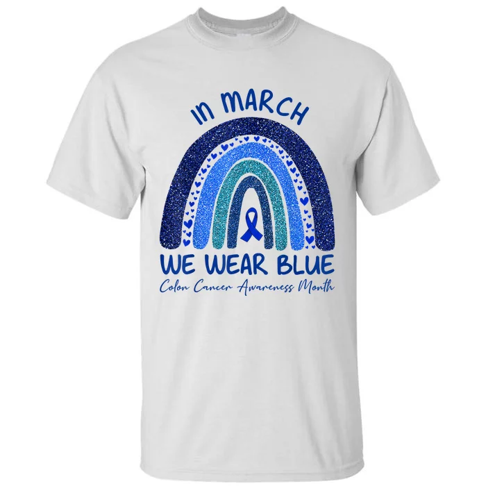 In March We Wear Blue Colon Cancer Awareness Month Tall T-Shirt