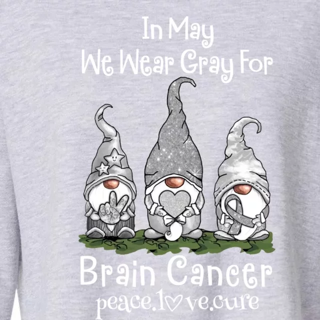 In May We Wear Gray For Brain Cancer Awareness Cute Gift Cropped Pullover Crew