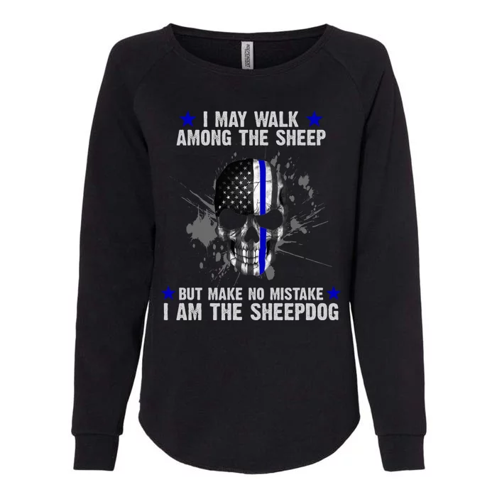 I May Walk Among The Sheep Make No Mistake I'm The Sheepdog Womens California Wash Sweatshirt