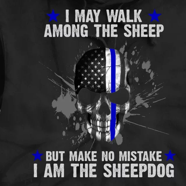 I May Walk Among The Sheep Make No Mistake I'm The Sheepdog Tie Dye Hoodie